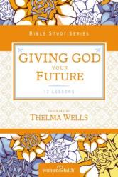  Giving God Your Future 