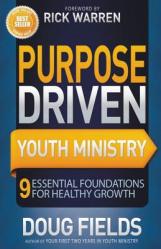  Purpose Driven Youth Ministry: 9 Essential Foundations for Healthy Growth 