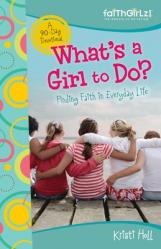  What\'s a Girl to Do?: 90-Day Devotional 