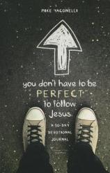  You Don\'t Have to Be Perfect to Follow Jesus: A 30-Day Devotional Journal 