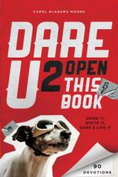  Dare U 2 Open This Book: Draw It, Write It, Dare 2 Live It 