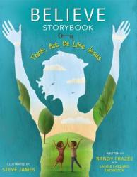  Believe Storybook: Think, Act, Be Like Jesus 