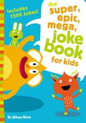  The Super, Epic, Mega Joke Book for Kids 