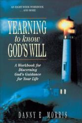  Yearning to Know God\'s Will: A Workbook for Discerning God\'s Guidance for Your Life 