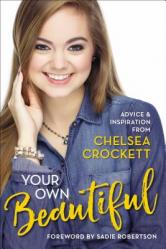  Your Own Beautiful: Advice and Inspiration from Chelsea Crockett Hurst 