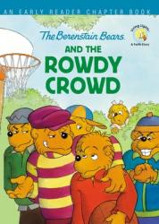  The Berenstain Bears and the Rowdy Crowd: An Early Reader Chapter Book 