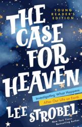  The Case for Heaven Young Reader\'s Edition: Investigating What Happens After Our Life on Earth 