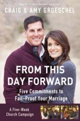  From This Day Forward Curriculum Kit: Five Commitments to Fail-Proof Your Marriage 