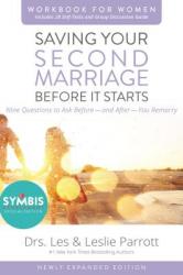  Saving Your Second Marriage Before It Starts Workbook for Women Updated: Nine Questions to Ask Before---And After---You Remarry 