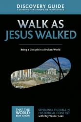  Walk as Jesus Walked Discovery Guide: Being a Disciple in a Broken World 7 