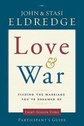  Love and War Participant\'s Guide with DVD: Finding the Marriage You\'ve Dreamed of [With DVD] 