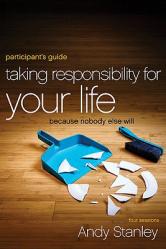  Taking Responsibility for Your Life Bible Study Participant\'s Guide: Because Nobody Else Will 