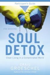  Soul Detox Bible Study Participant\'s Guide: Clean Living in a Contaminated World 