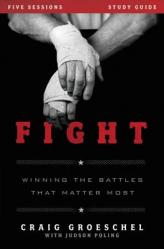  Fight Bible Study Guide: Winning the Battles That Matter Most 