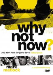  Why Not Now? Leader\'s Guide with DVD: You Don\'t Have to \"Grow Up\" to Follow Jesus 