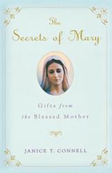  The Secrets of Mary: Gifts from the Blessed Mother 