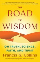  The Road to Wisdom: On Truth, Science, Faith, and Trust 