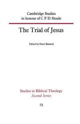  The Trial of Jesus: Cambridge Studies in Honour of C F D Moule 