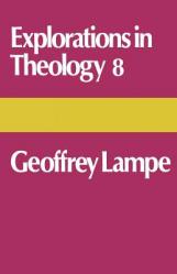  Explorations in Theology 8: Geoffrey Lampe 