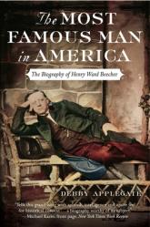  The Most Famous Man in America: The Biography of Henry Ward Beecher 