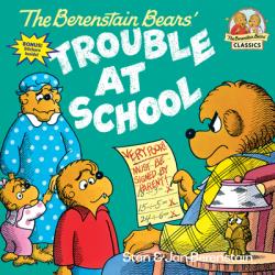  The Berenstain Bears and the Trouble at School 