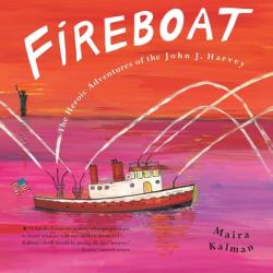  Fireboat: The Heroic Adventures of the John J. Harvey 