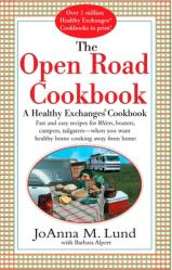  The Open Road Cookbook: Fast and Easy Recipes for Rvers, Boaters, Campers, Tailgater -- When You Want Healthy Home Cooking Away from Home 