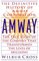  Amway: The True Story of the Company That Transformed the Lives of Millions 