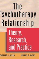  The Psychotherapy Relationship: Theory, Research, and Practice 