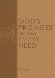  God\'s Promises for Your Every Need, NKJV: A Treasury of Scripture for Life 