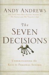  The Seven Decisions: Understanding the Keys to Personal Success 