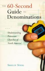  The 60-Second Guide to Denominations: Understanding Protestant Churches of North America 