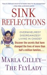  Sink Reflections: Overwhelmed? Disorganized? Living in Chaos? Discover the Secrets That Have Changed the Lives of More Than Half a Milli 