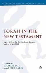  The Torah in the New Testament: Papers Delivered at the Manchester-Lausanne Seminar of June 2008 