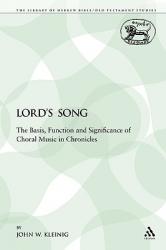  The Lord\'s Song: The Basis, Function and Significance of Choral Music in Chronicles 