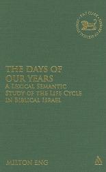  The Days of Our Years: A Lexical Semantic Study of the Life Cycle in Biblical Israel 