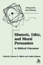  Rhetoric, Ethic, and Moral Persuasion in Biblical Discourse 