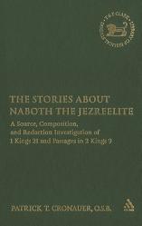  The Stories about Naboth the Jezreelite: A Source, Composition and Redaction Investigation of 1 Kings 21 and Passages in 2 Kings 9 