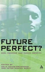  Future Perfect?: God, Medicine and Human Identity 