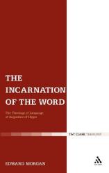  The Incarnation of the Word: The Theology of Language of Augustine of Hippo 