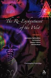  The Re-Enchantment of the West, Vol 2: Alternative Spiritualities, Sacralization, Popular Culture and Occulture 