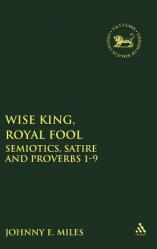  Wise King, Royal Fool: Semiotics, Satire and Proverbs 1-9 