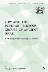  The Vow and the \'Popular Religious Groups\' of Ancient Israel: A Philological and Sociological Inquiry 