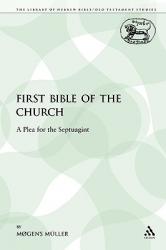  The First Bible of the Church: A Plea for the Septuagint 