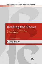  Reading the Decree: Exegesis, Election and Christology in Calvin and Barth 