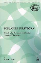  The Forsaken Firstborn: A Study of a Recurrent Motif in the Patriarchal Narratives 