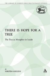  There Is Hope for a Tree: The Tree as Metaphor in Isaiah 