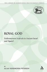  The Royal God: Enthronement Festivals in Ancient Israel and Ugarit? 