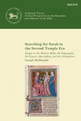  Searching for Sarah in the Second Temple Era: Images in the Hebrew Bible, the Septuagint, the Genesis Apocryphon, and the Antiquities 