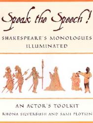  Speak the Speech!: Shakespeare\'s Monologues Illuminated 